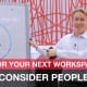 Consider People for Your Next Workspace