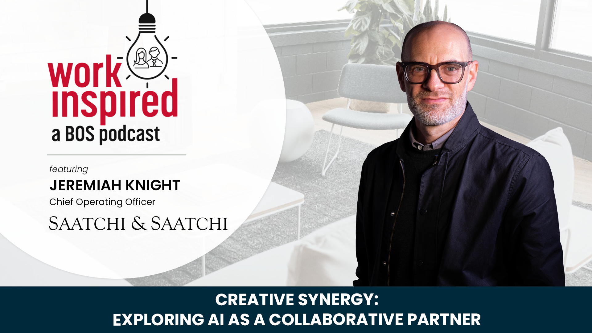 Creative Synergy: Exploring AI as a Collaborative Partner- Jeremiah Knight, Saachi & Saachi | Inspiring Workspaces by BOS